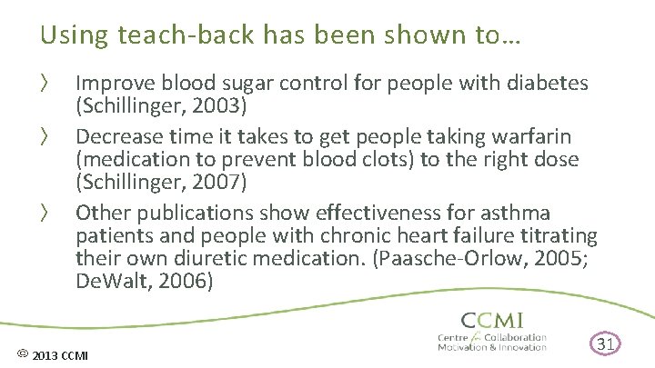 Using teach-back has been shown to… 〉 Improve blood sugar control for people with