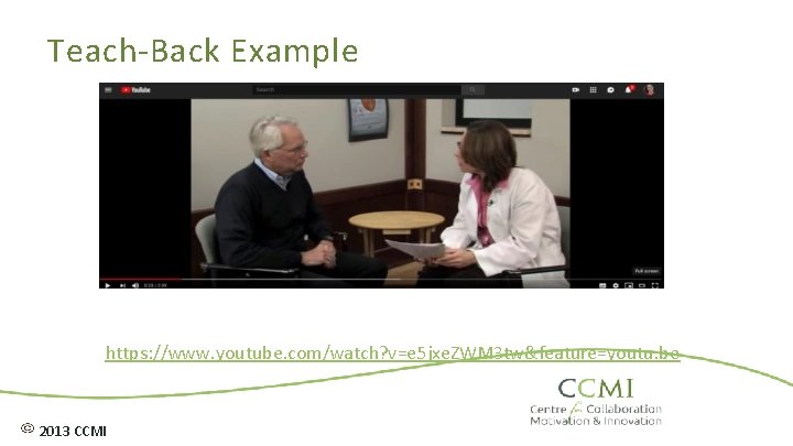 Teach-Back Example https: //www. youtube. com/watch? v=e 5 jxe. ZWM 3 tw&feature=youtu. be 2013