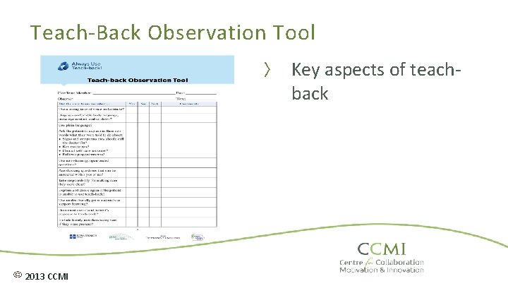 Teach-Back Observation Tool 〉 Key aspects of teach- back 2013 CCMI 