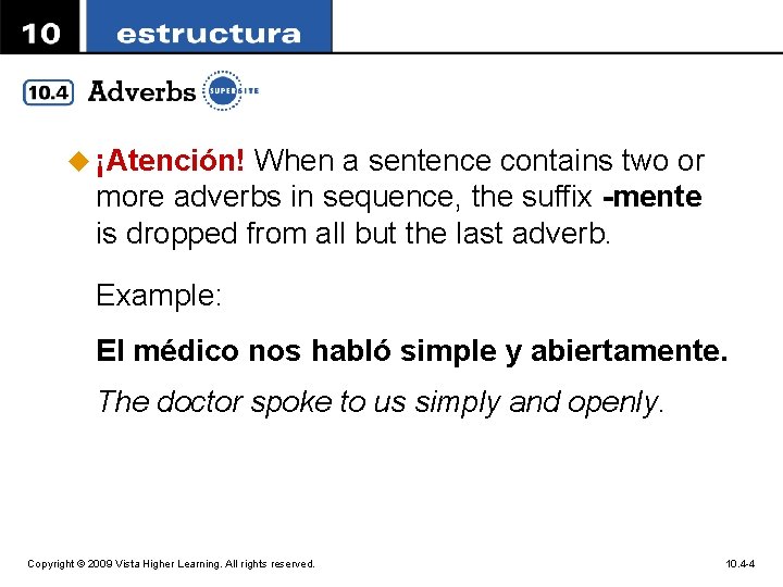 u ¡Atención! When a sentence contains two or more adverbs in sequence, the suffix
