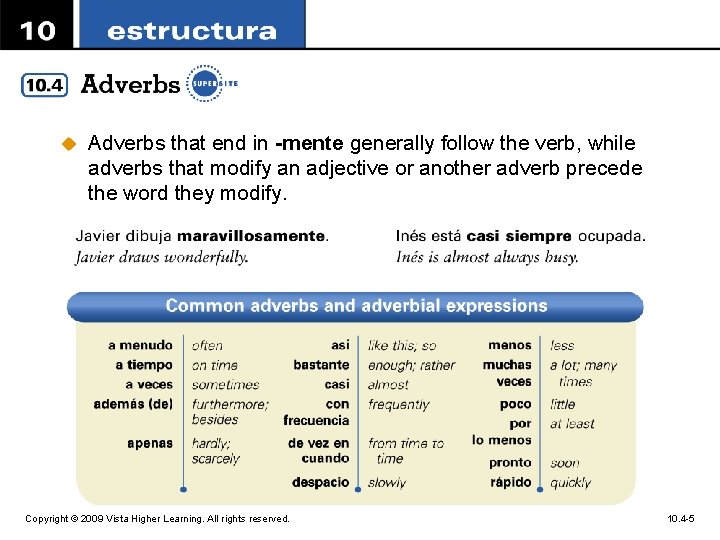 u Adverbs that end in -mente generally follow the verb, while adverbs that modify