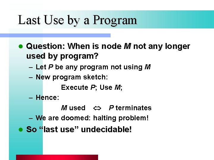 Last Use by a Program l Question: When is node M not any longer