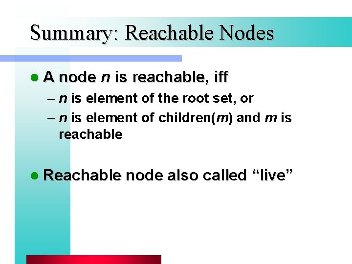 Summary: Reachable Nodes l A node n is reachable, iff – n is element