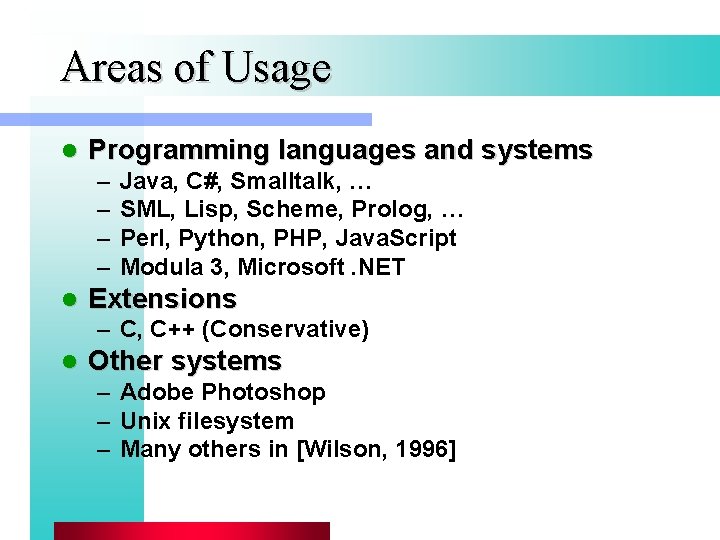 Areas of Usage l Programming languages and systems – – l Java, C#, Smalltalk,