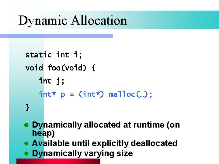 Dynamic Allocation static int i; void foo(void) { int j; int* p = (int*)
