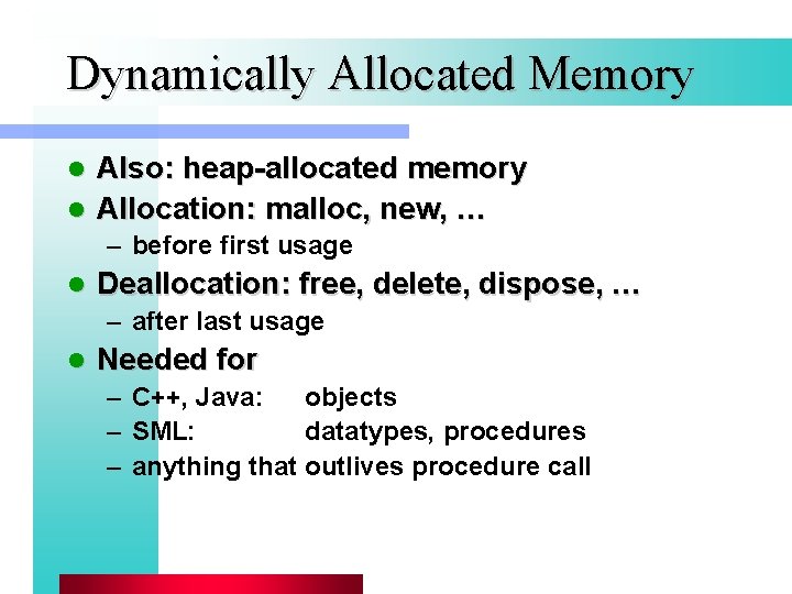 Dynamically Allocated Memory Also: heap-allocated memory l Allocation: malloc, new, … l – before