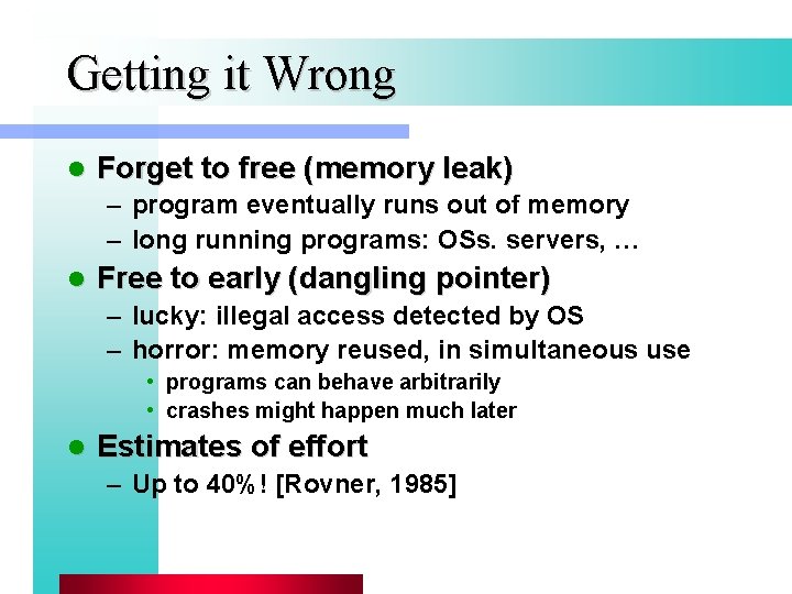 Getting it Wrong l Forget to free (memory leak) – program eventually runs out