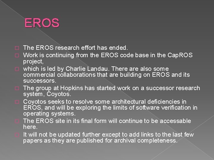 EROS � � � � The EROS research effort has ended. Work is continuing