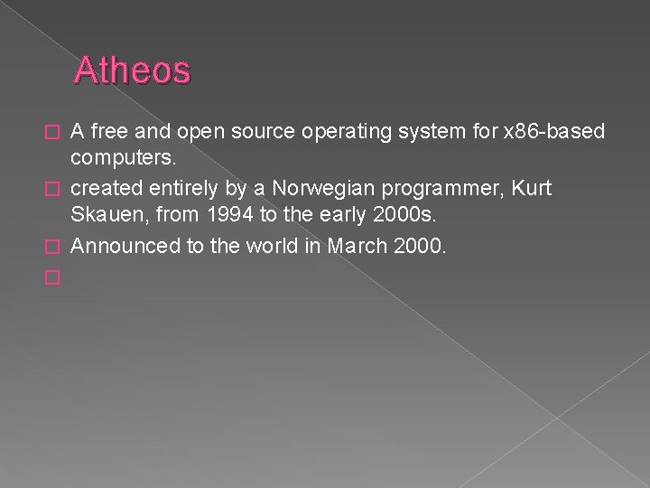 Atheos A free and open source operating system for x 86 -based computers. �
