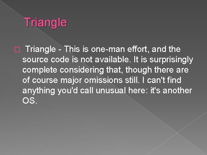 Triangle � Triangle - This is one-man effort, and the source code is not