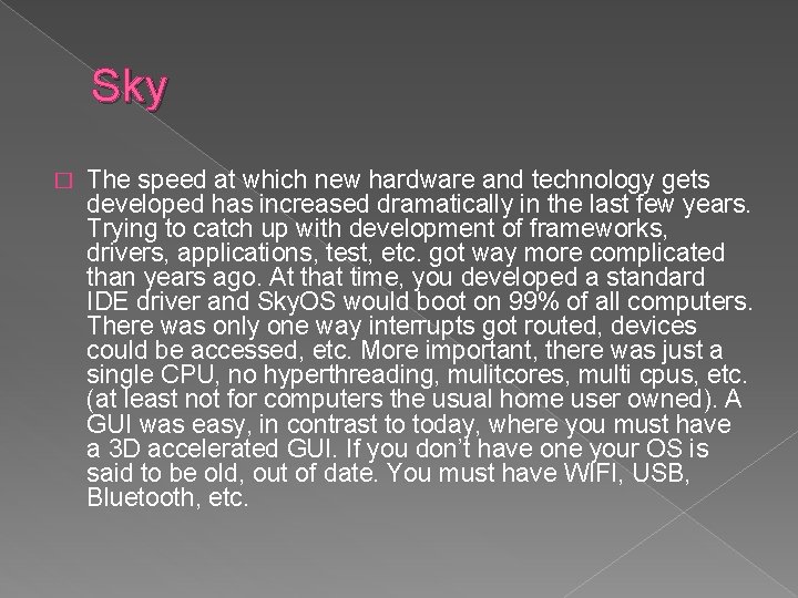 Sky � The speed at which new hardware and technology gets developed has increased