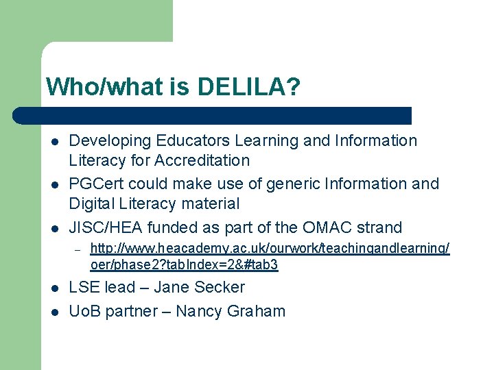 Who/what is DELILA? l l l Developing Educators Learning and Information Literacy for Accreditation