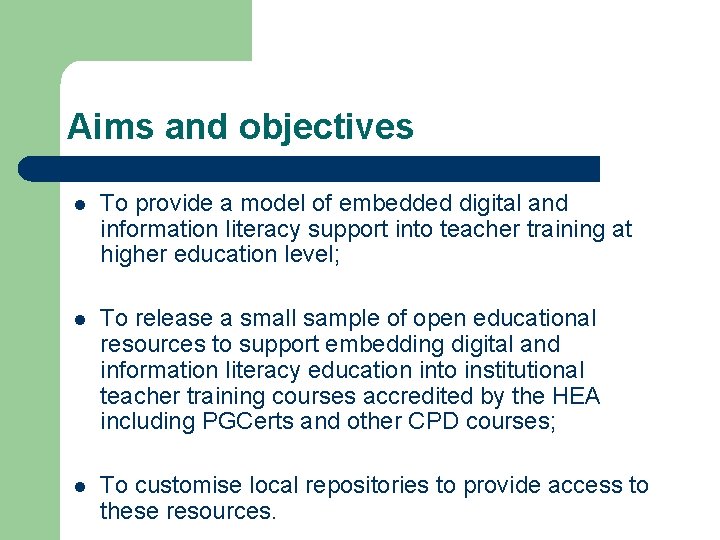 Aims and objectives l To provide a model of embedded digital and information literacy