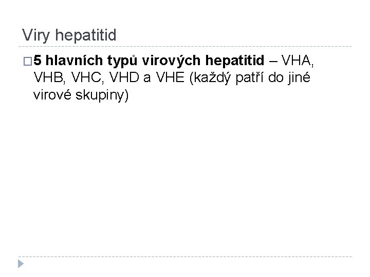 Viry hepatitid � 5 hlavních typů virových hepatitid – VHA, VHB, VHC, VHD a