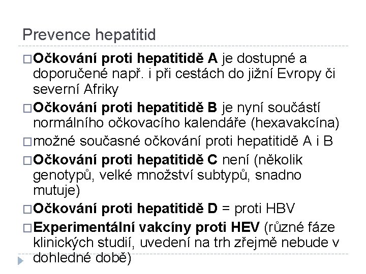 Prevence hepatitid �Očkování proti hepatitidě A je dostupné a doporučené např. i při cestách