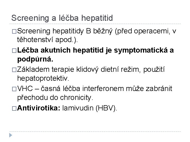 Screening a léčba hepatitid �Screening hepatitidy B běžný (před operacemi, v těhotenství apod. ).