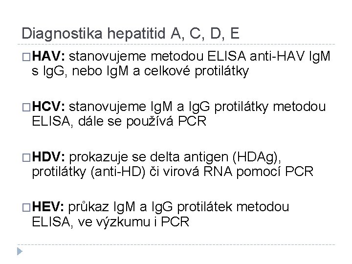 Diagnostika hepatitid A, C, D, E �HAV: stanovujeme metodou ELISA anti-HAV Ig. M s