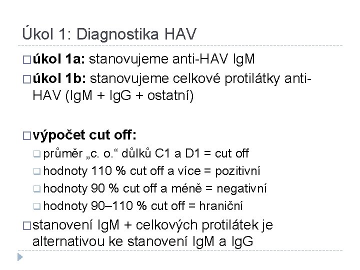 Úkol 1: Diagnostika HAV �úkol 1 a: stanovujeme anti-HAV Ig. M �úkol 1 b: