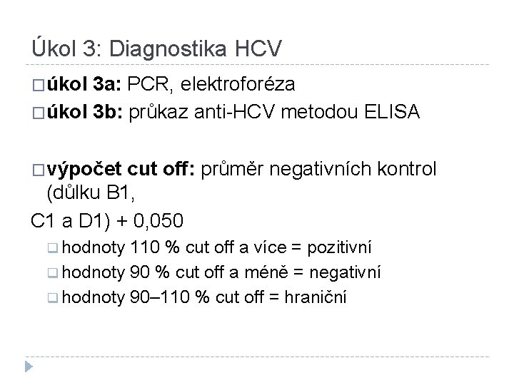 Úkol 3: Diagnostika HCV �úkol 3 a: PCR, elektroforéza �úkol 3 b: průkaz anti-HCV