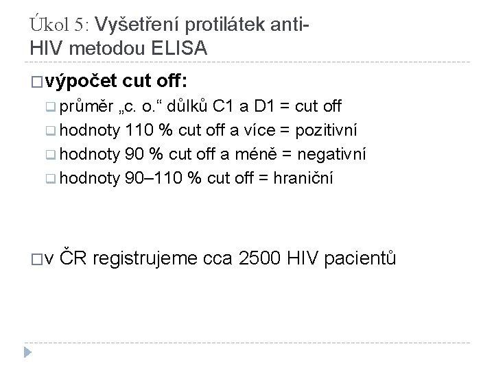 Úkol 5: Vyšetření protilátek anti. HIV metodou ELISA �výpočet cut off: q průměr „c.