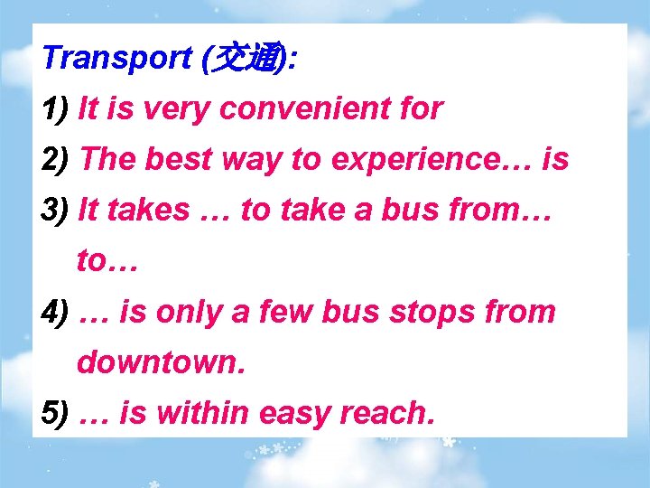 Transport (交通): 1) It is very convenient for 2) The best way to experience…