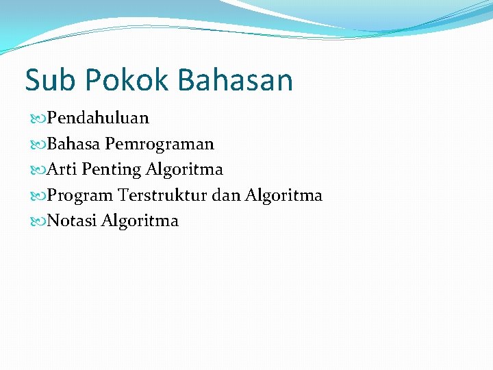 Sub Pokok Bahasan Pendahuluan Bahasa Pemrograman Arti Penting Algoritma Program Terstruktur dan Algoritma Notasi