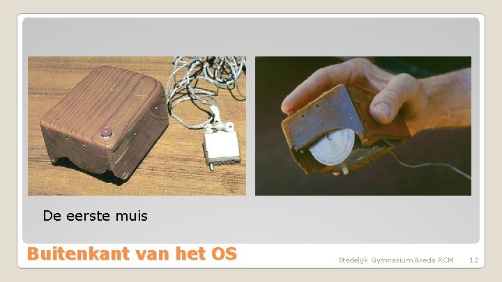 De eerste muis Buitenkant van het OS Stedelijk Gymnasium Breda RCM 12 