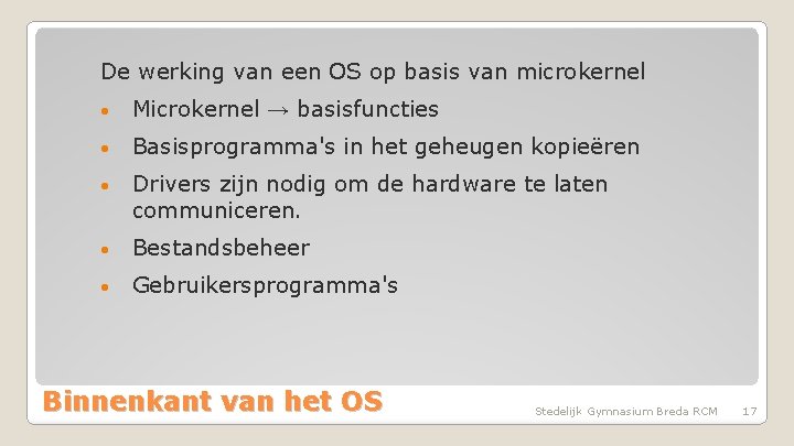 De werking van een OS op basis van microkernel • Microkernel → basisfuncties •