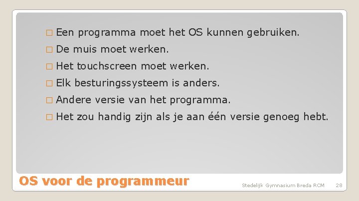 � Een � De programma moet het OS kunnen gebruiken. muis moet werken. �