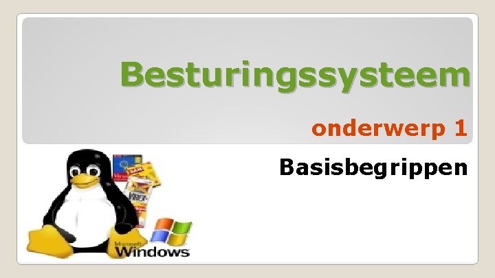 Besturingssysteem onderwerp 1 Basisbegrippen 