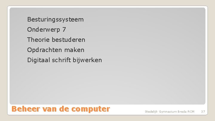 Besturingssysteem Onderwerp 7 Theorie bestuderen Opdrachten maken Digitaal schrift bijwerken Beheer van de computer