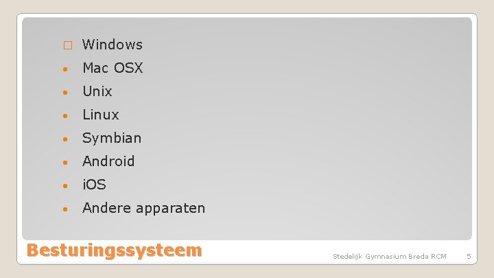 � Windows • Mac OSX • Unix • Linux • Symbian • Android •