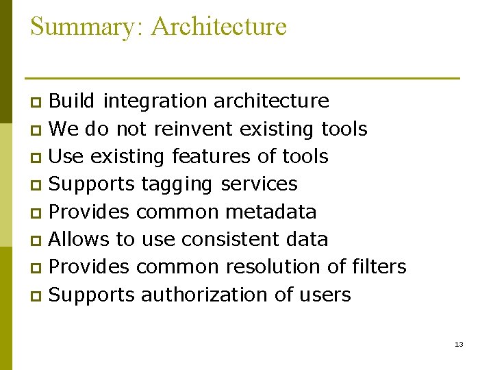 Summary: Architecture Build integration architecture p We do not reinvent existing tools p Use