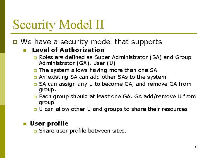 Security Model II p We have a security model that supports n Level of