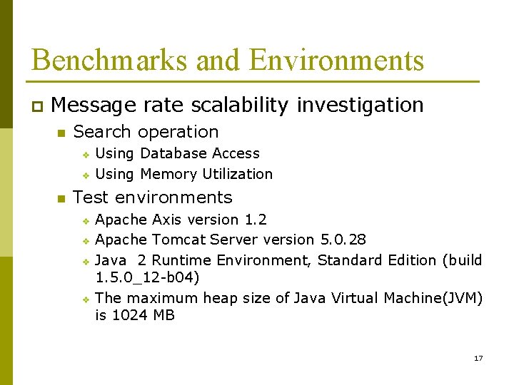 Benchmarks and Environments p Message rate scalability investigation n Search operation Using Database Access