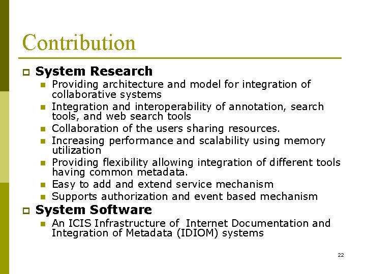 Contribution p System Research n n n n p Providing architecture and model for