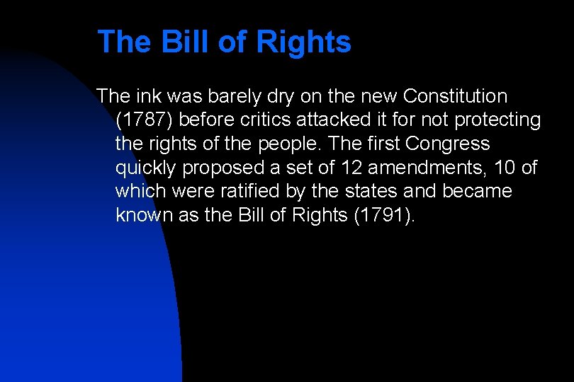 The Bill of Rights The ink was barely dry on the new Constitution (1787)