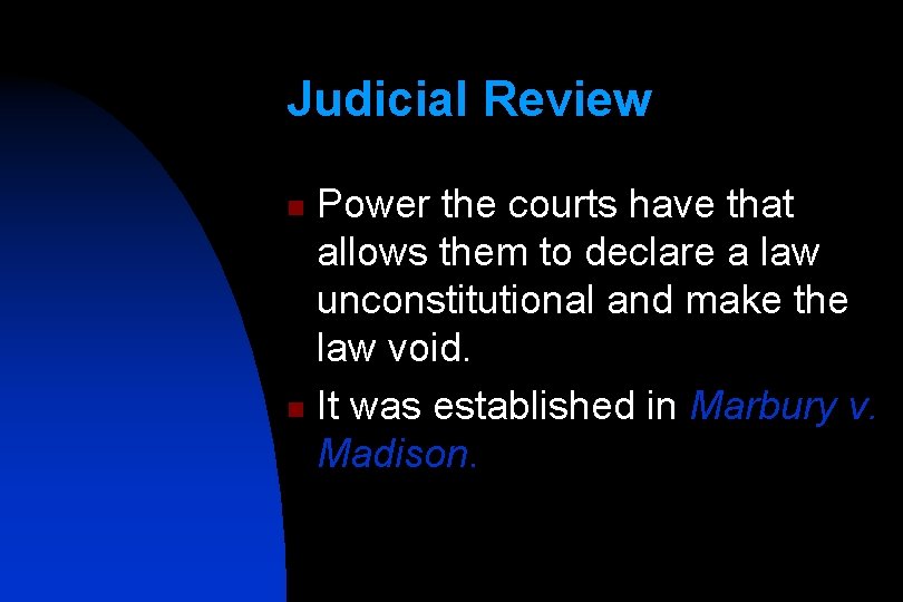 Judicial Review Power the courts have that allows them to declare a law unconstitutional
