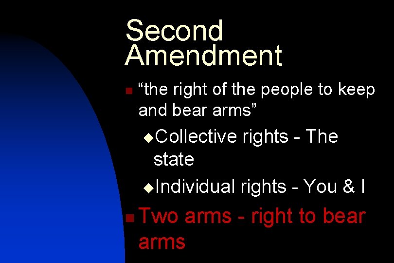 Second Amendment n “the right of the people to keep and bear arms” u.