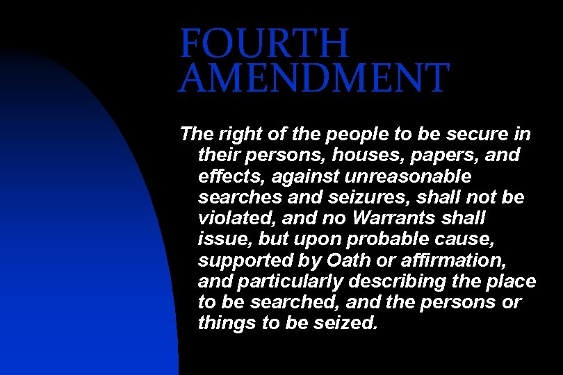 FOURTH AMENDMENT The right of the people to be secure in their persons, houses,