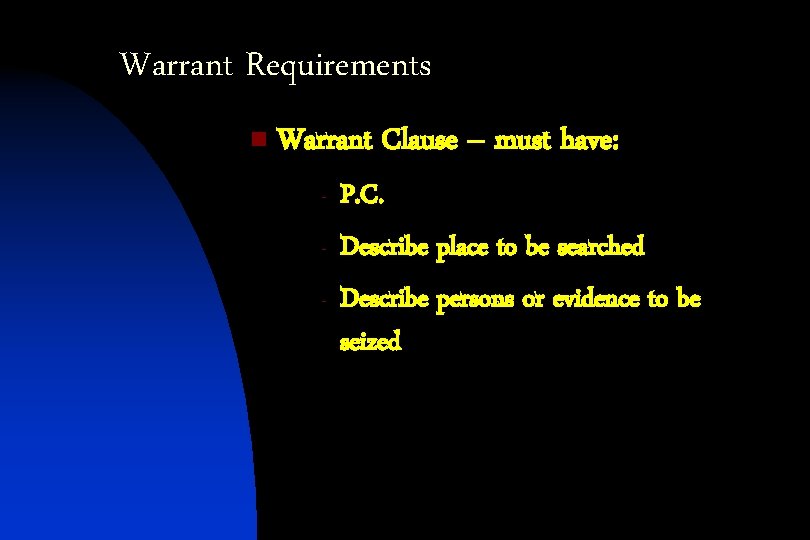 Warrant Requirements n Warrant Clause – must have: - P. C. Describe place to
