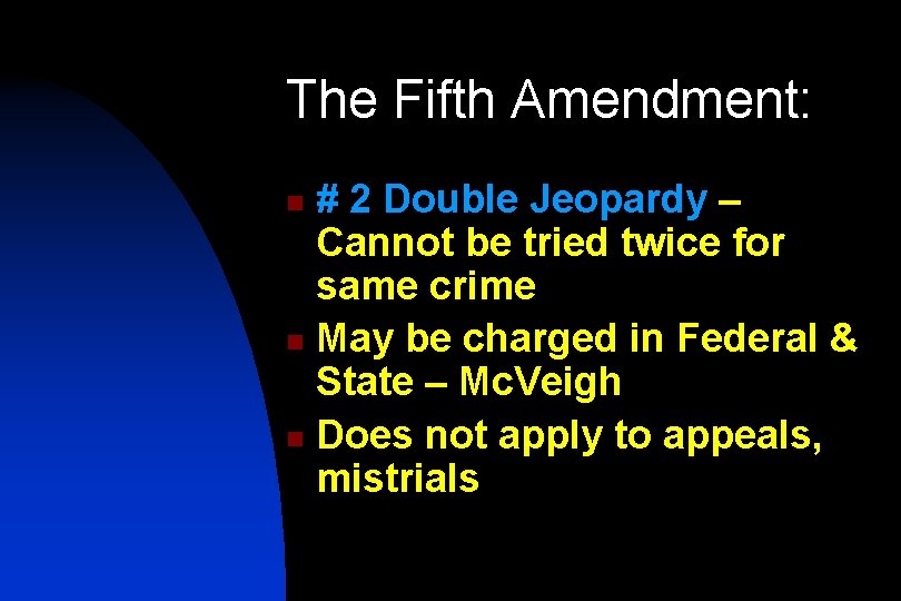 The Fifth Amendment: # 2 Double Jeopardy – Cannot be tried twice for same