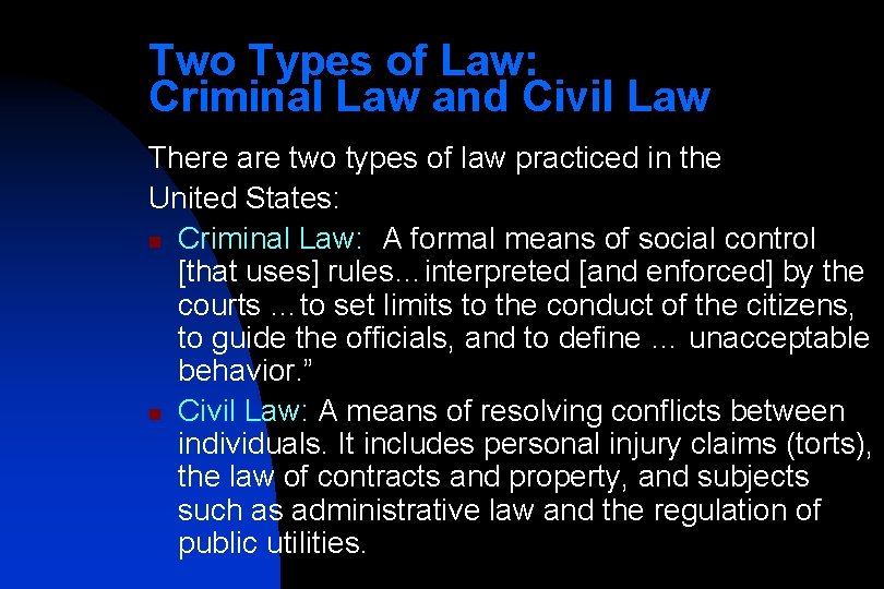 Two Types of Law: Criminal Law and Civil Law There are two types of