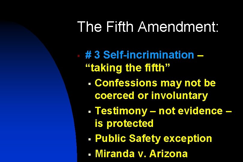 The Fifth Amendment: § # 3 Self-incrimination – “taking the fifth” § Confessions may