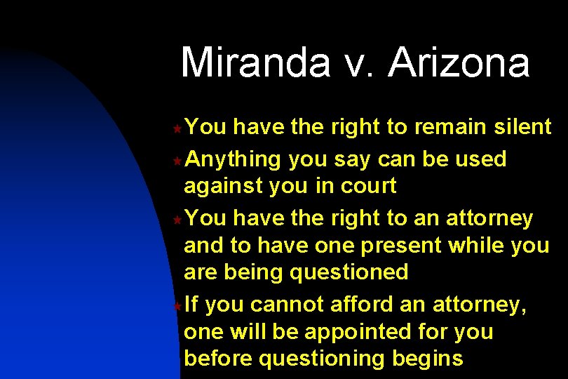 Miranda v. Arizona «You have the right to remain silent «Anything you say can