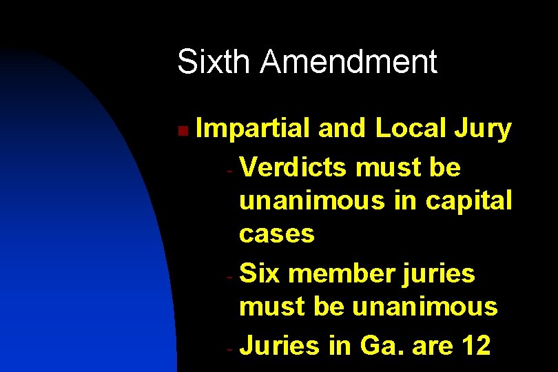 Sixth Amendment n Impartial and Local Jury - Verdicts must be unanimous in capital