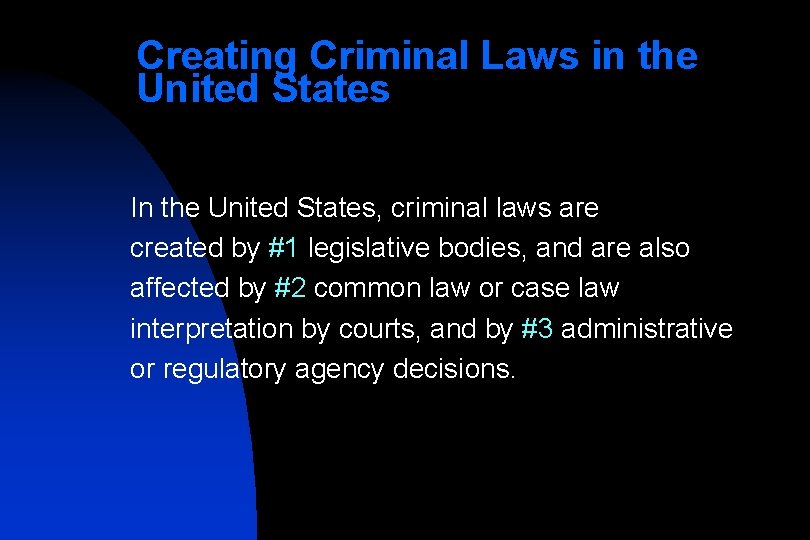 Creating Criminal Laws in the United States In the United States, criminal laws are