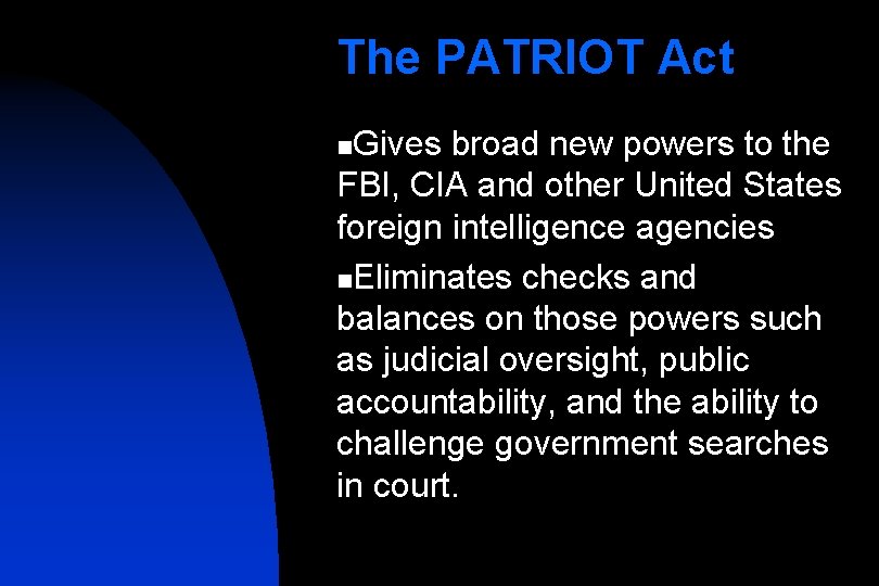 The PATRIOT Act Gives broad new powers to the FBI, CIA and other United