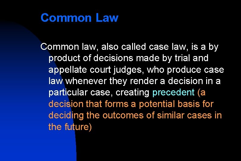 Common Law Common law, also called case law, is a by product of decisions