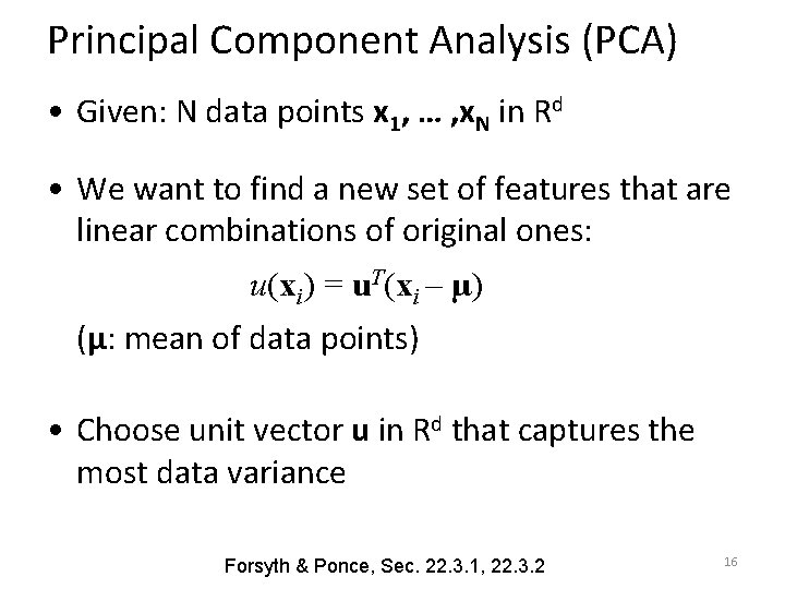 Principal Component Analysis (PCA) • Given: N data points x 1, … , x.
